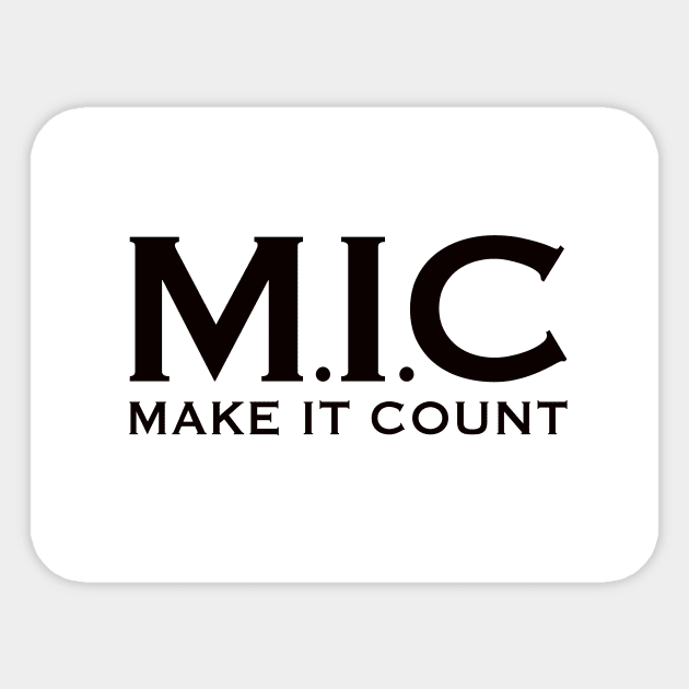 MIC (Make It Count) Sticker by Design1